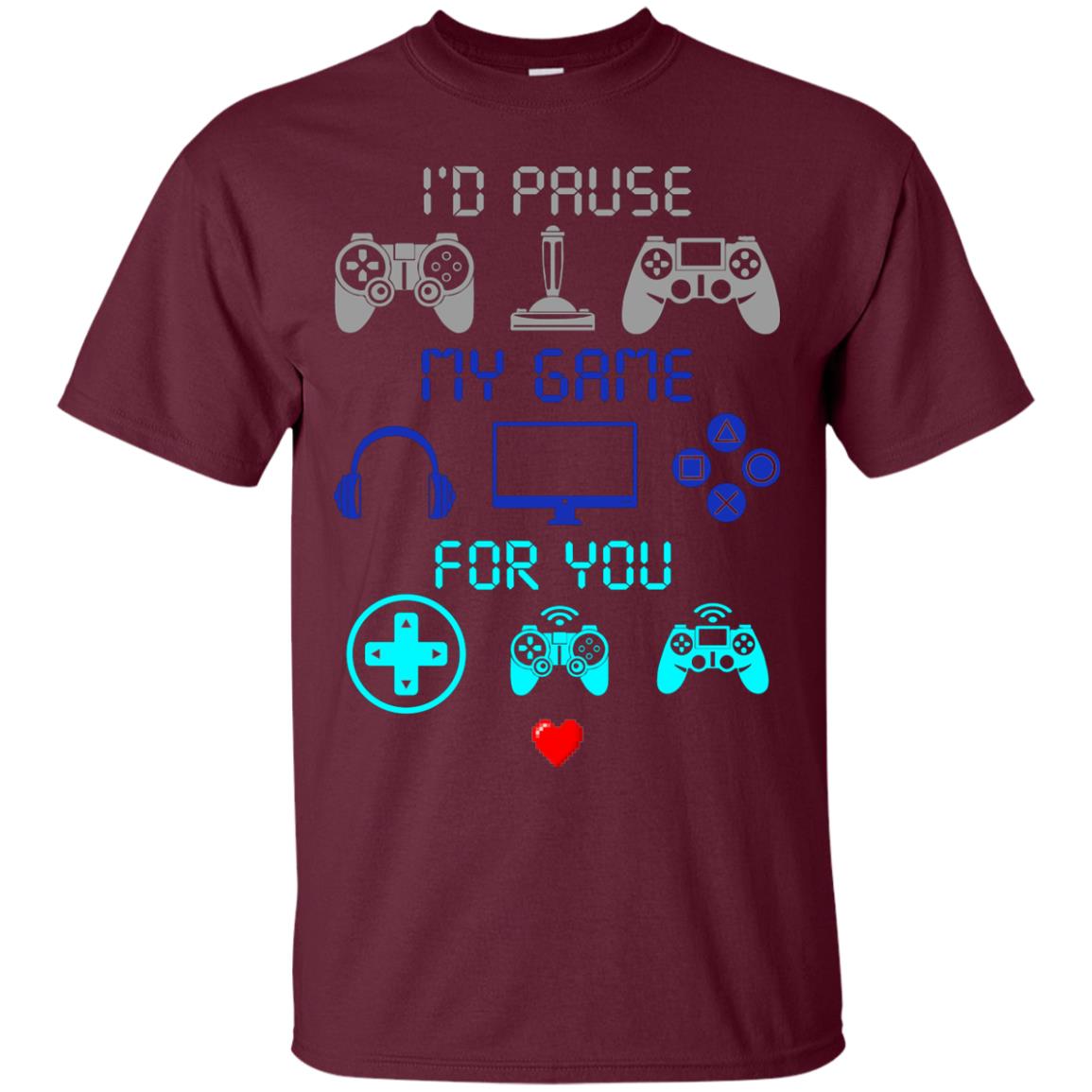 Gamer T-shirt I'd Pause My Game For You Maroon