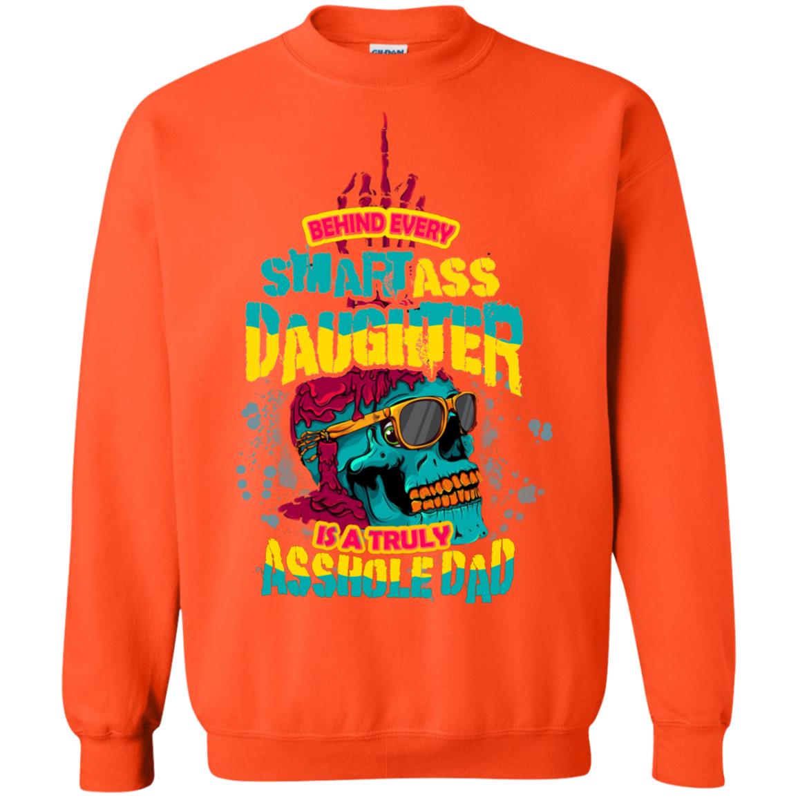 Behind Every Smartass Daughter Is A Truly Asshole Dad T-shirt Orange