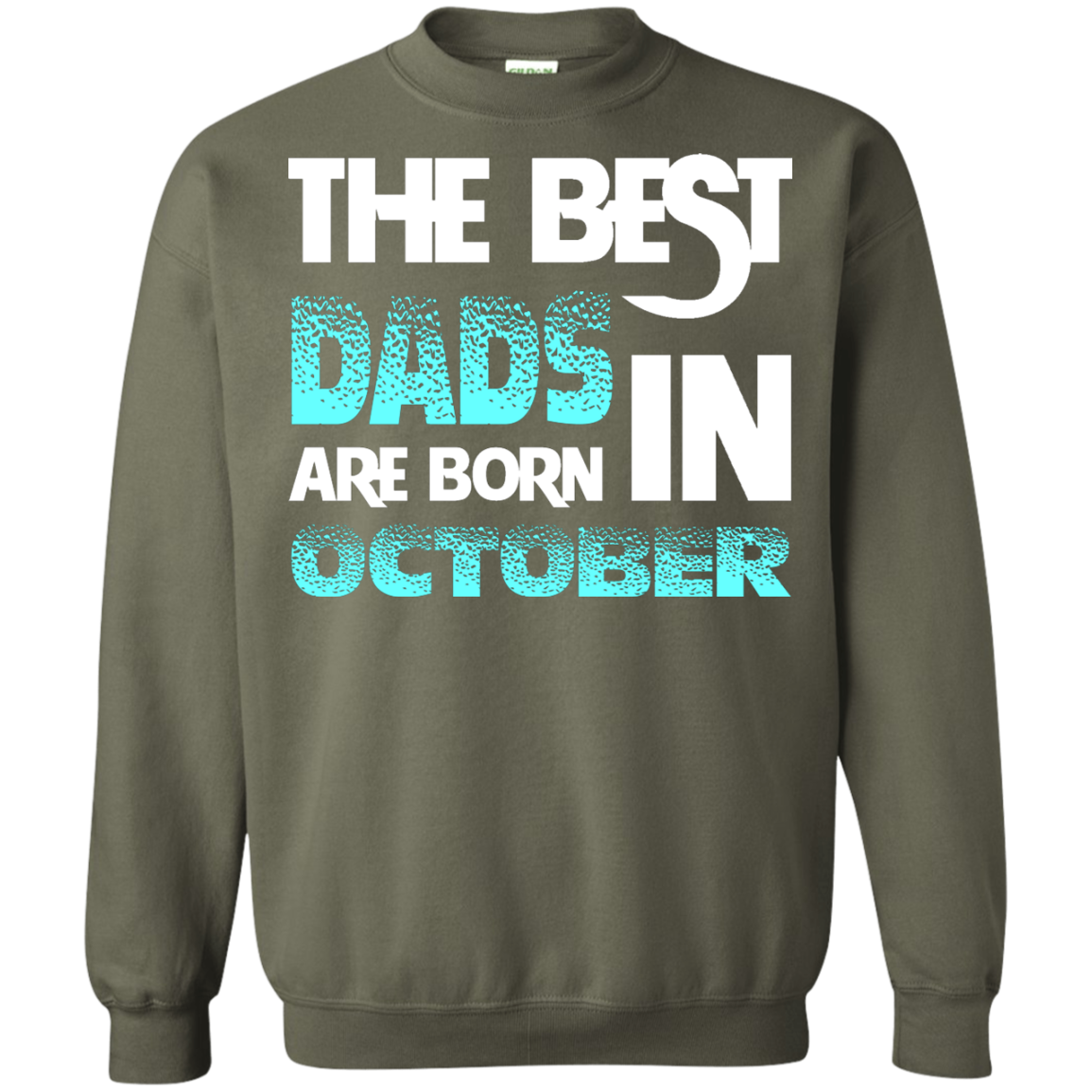 Daddy T-shirt The Best Dads Are Born In October Military Green