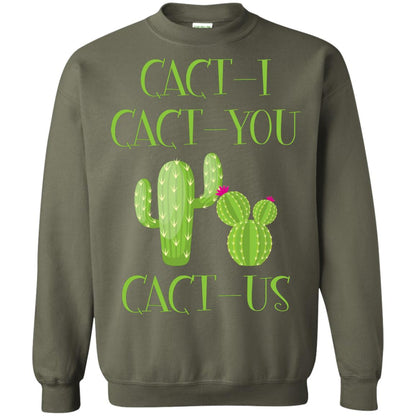 Cact I Cact You Cact Us Funny Cactus Lover Shirt Military Green