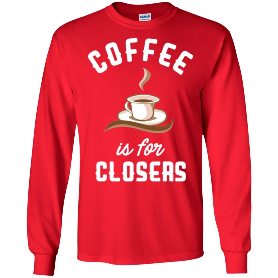 Coffee T-shirt Is For Closers Red