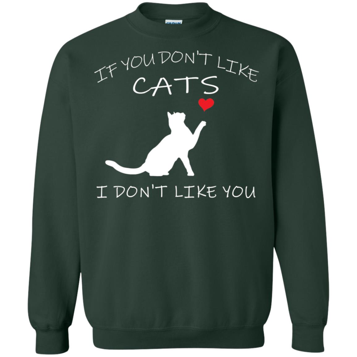 If You Don't Like Cats I Don't Like You Shirt Forest Green