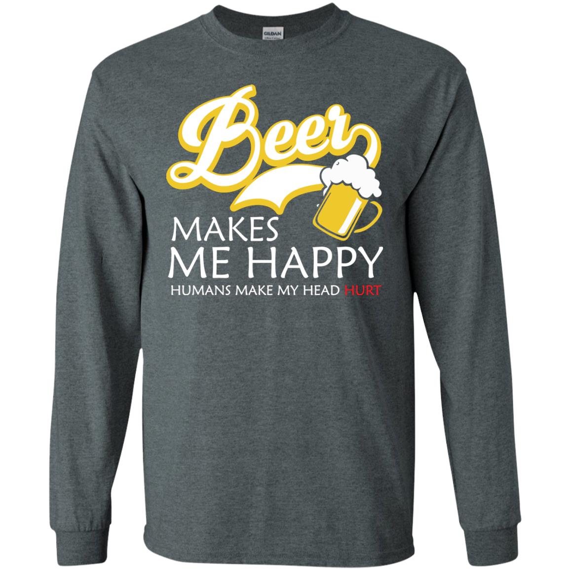 Beer Makes Me Happy Beer Lover T-shirt Dark Heather