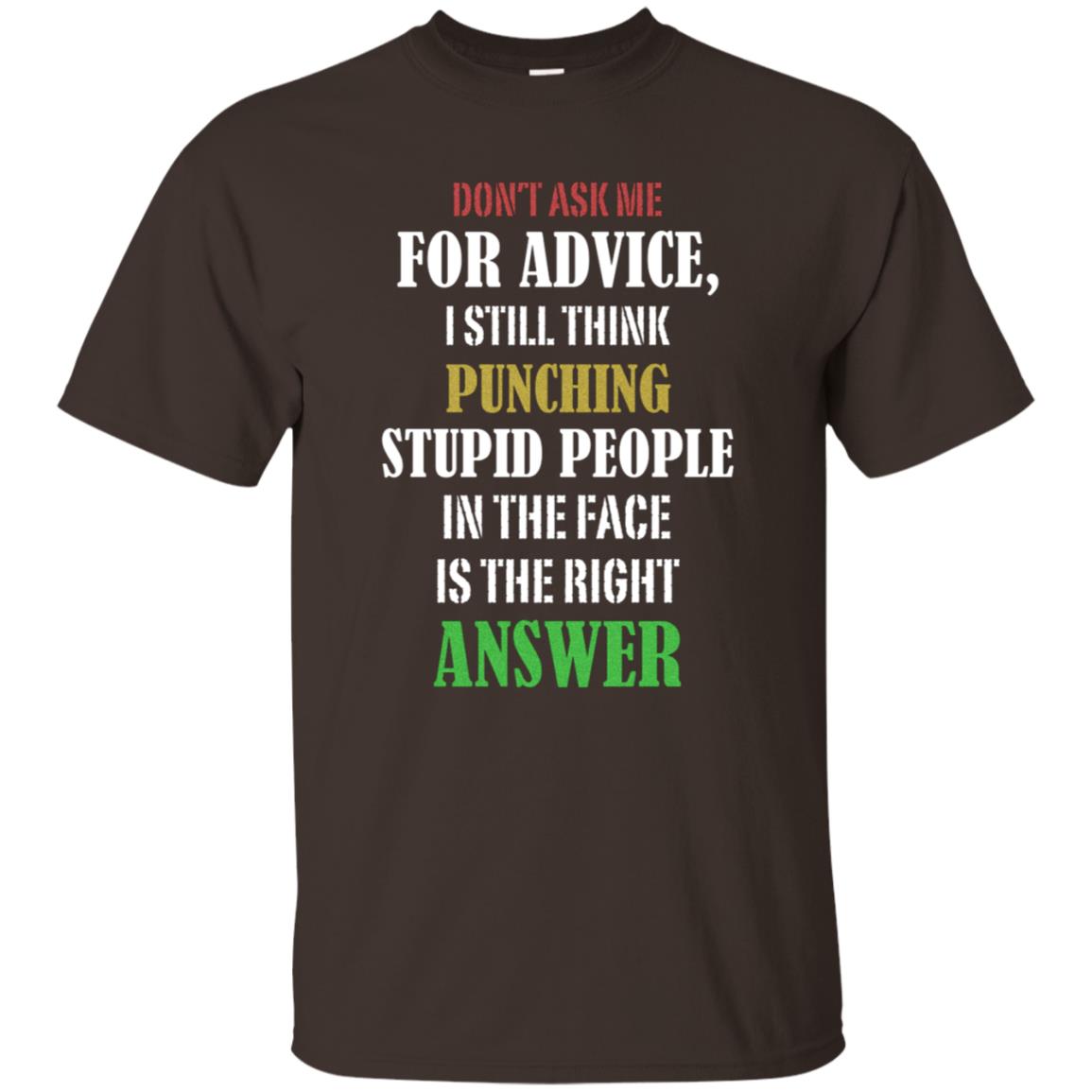 Dont Asking Me For Advice I Still Think Punching Stupid People In The Face Is The Right Answer Dark Chocolate