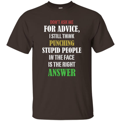 Dont Asking Me For Advice I Still Think Punching Stupid People In The Face Is The Right Answer Dark Chocolate