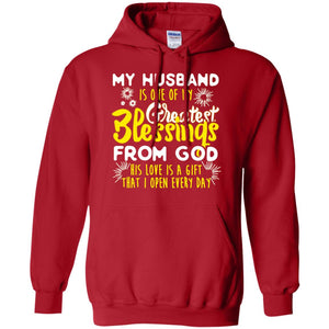 My Husband Is One Of My Greatest Blessings From God His Love Is A Gift That I Open Every Day Shirt For WifeG185 Gildan Pullover Hoodie 8 oz.