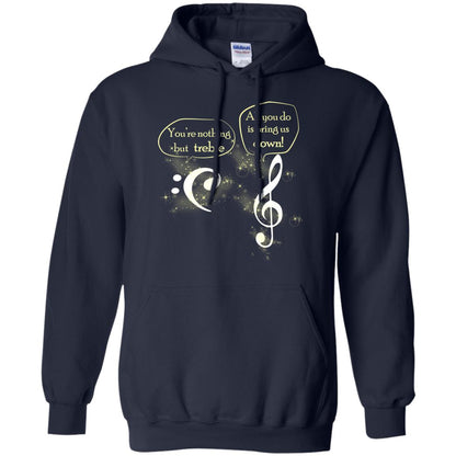 Music Lover T-shirt You're Nothing But Treble All You Do Is Bring It Down Navy
