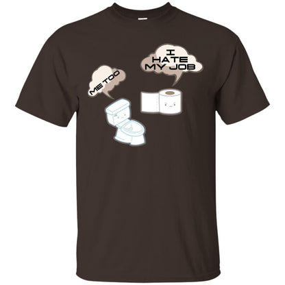 Funny Toilet And Toilet Paper I Hate My Job T-shirt Dark Chocolate