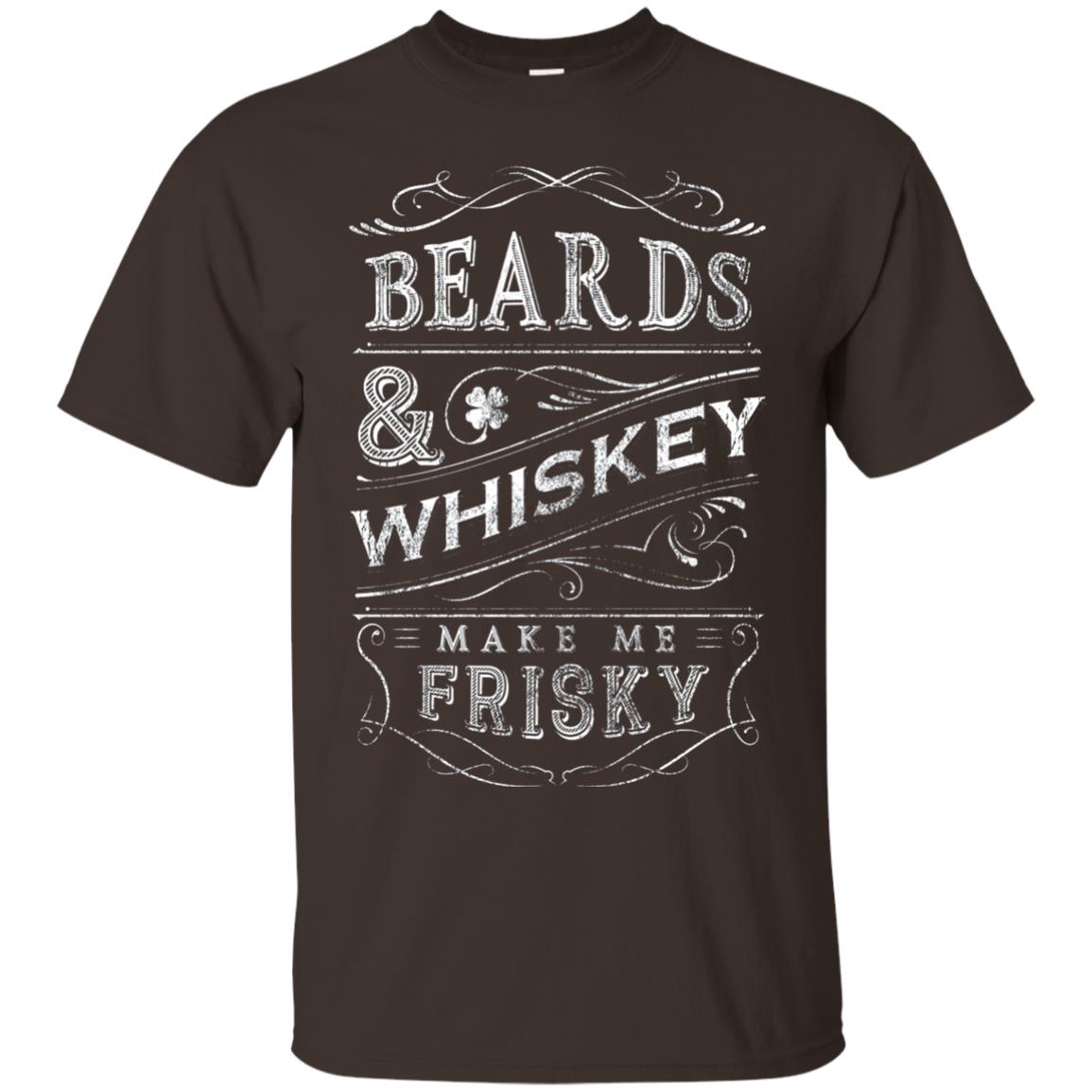 Beards And Whiskey Make Me Frisky Shirt Dark Chocolate