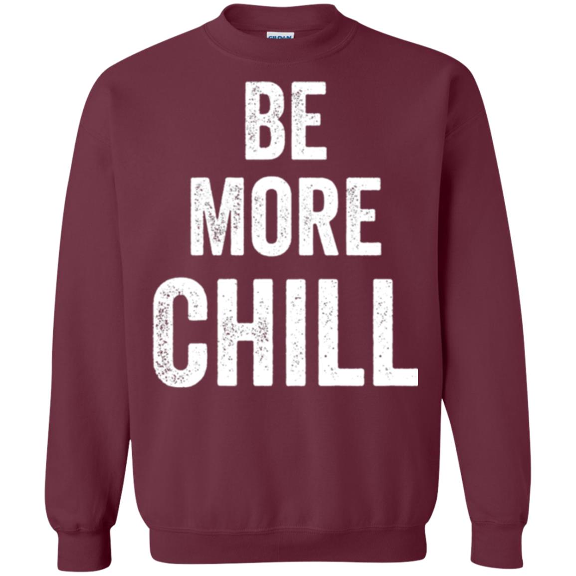 Be More Chill T-shirt Maroon
