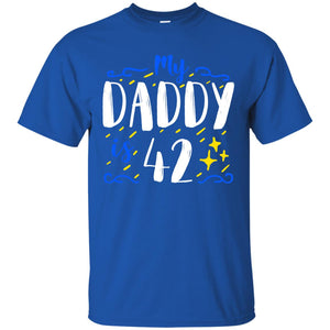 My Daddy Is 42 42nd Birthday Daddy Shirt For Sons Or DaughtersG200 Gildan Ultra Cotton T-Shirt