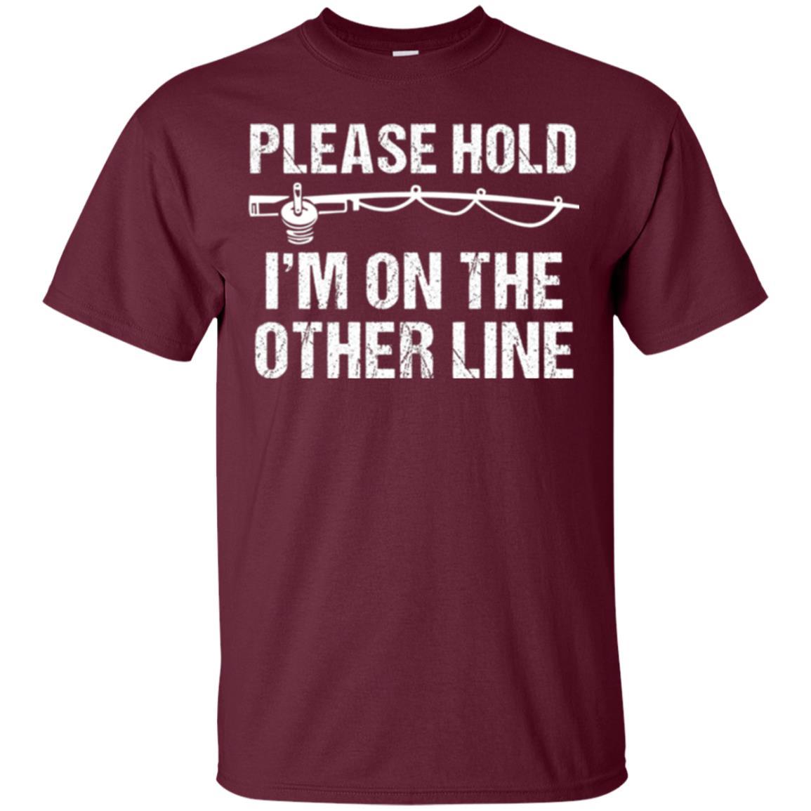 Fisherman T-shirt Please Hold I'm On The Other Line Maroon