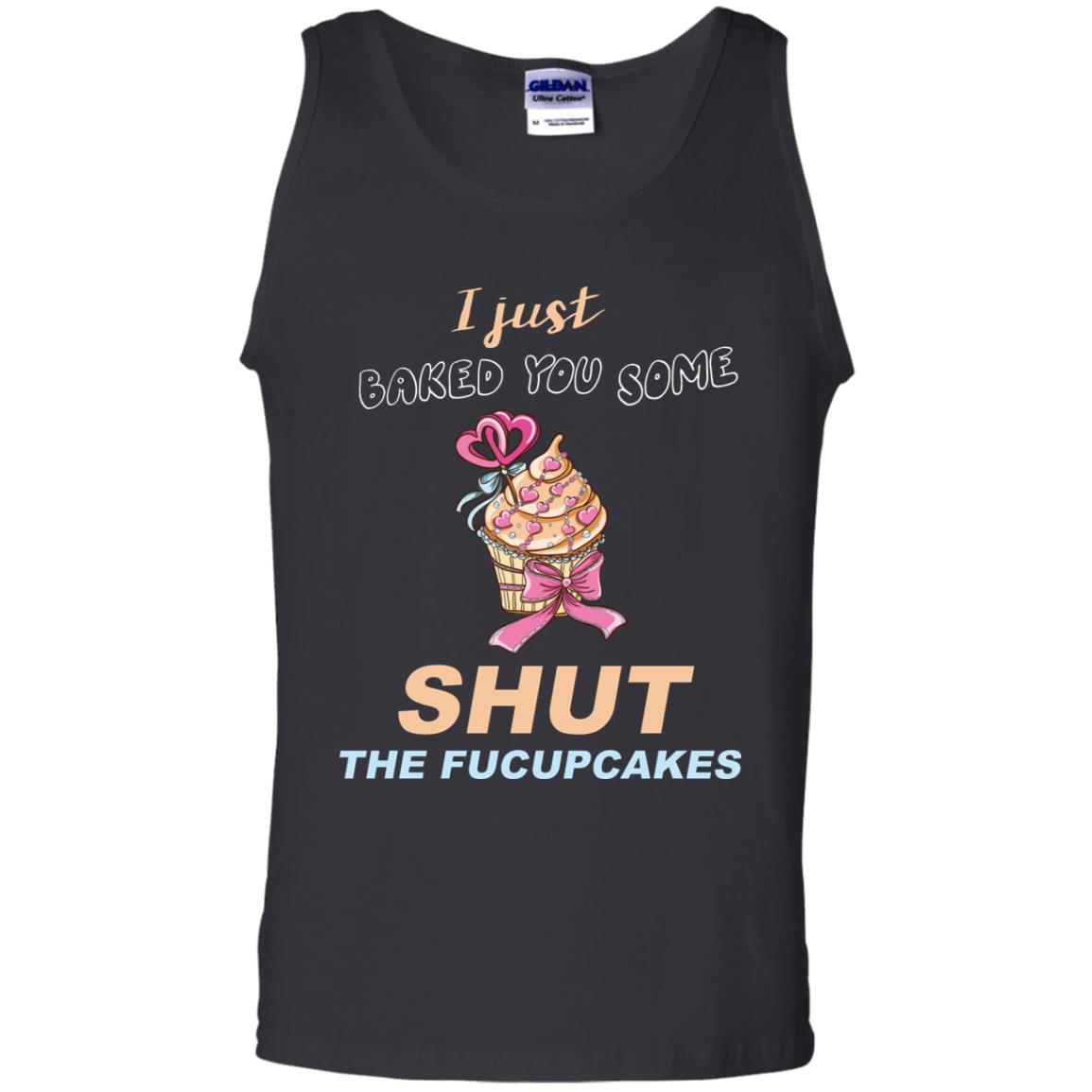 Just Baked You Some Fucupcakes Funny Saying Cupcakes Shirt Black