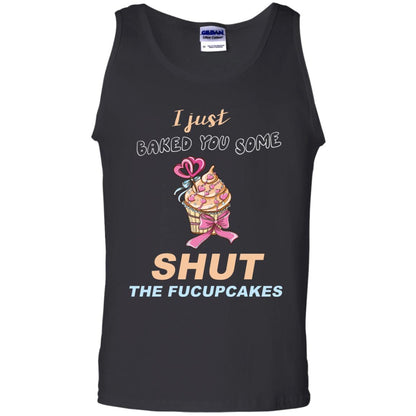 Just Baked You Some Fucupcakes Funny Saying Cupcakes Shirt Black