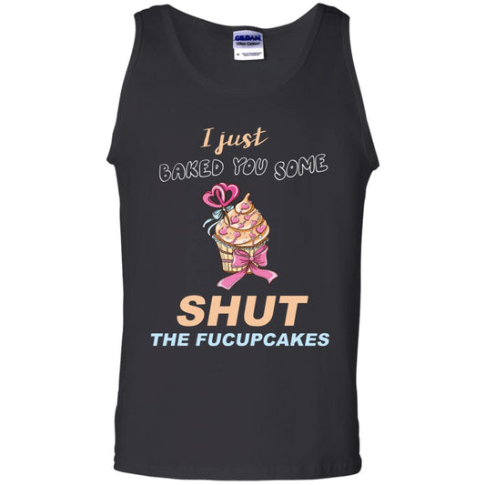 Just Baked You Some Fucupcakes Funny Saying Cupcakes Shirt Black