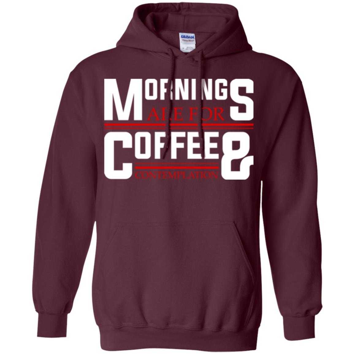 Coffee T-shirt Mornings Are For Coffee And Contemplation Maroon