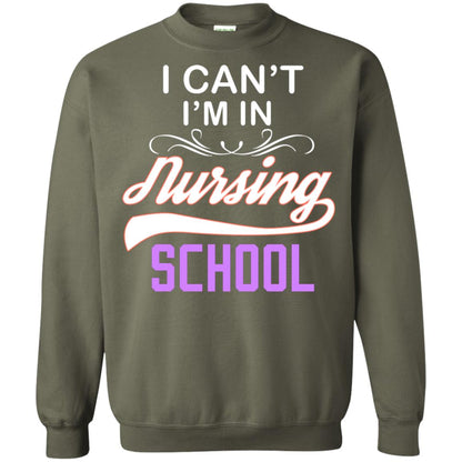 I Can't I'm In Nursing School Nurse Gift Shirt Military Green