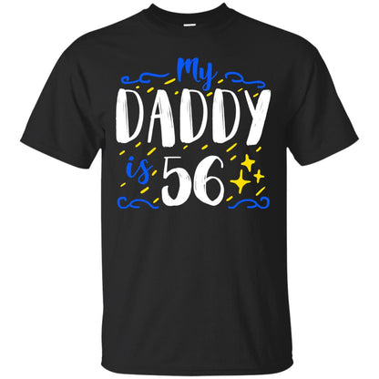 My Daddy Is 56 56th Birthday Daddy Shirt For Sons Or Daughters Black
