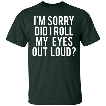 Im Sorry Did I Roll My Eyes Out Loud Funny Sarcastic Shirt Forest