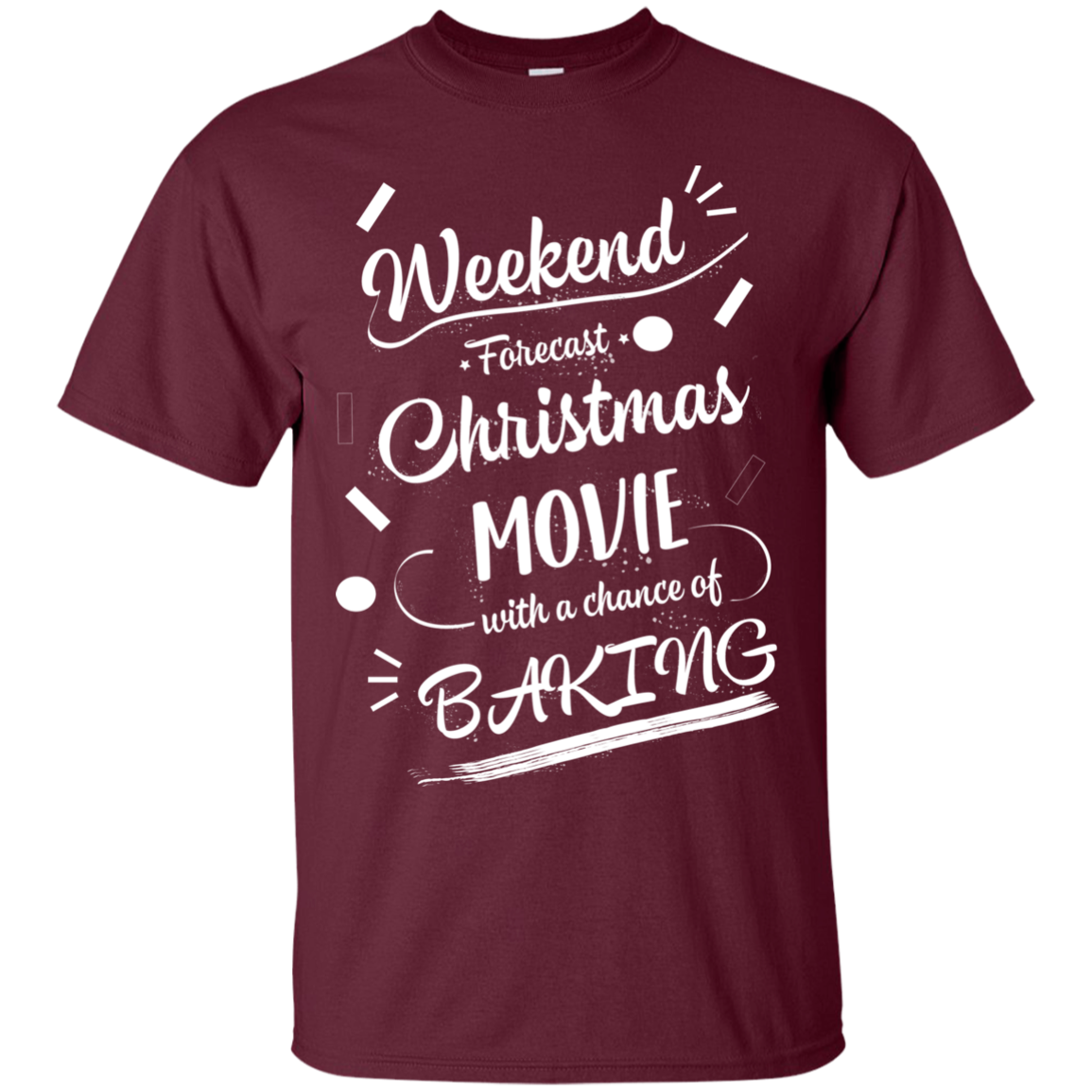 Christmas T-shirt Weekend Forecast Christmas Movie With A Chance Of Baking Maroon