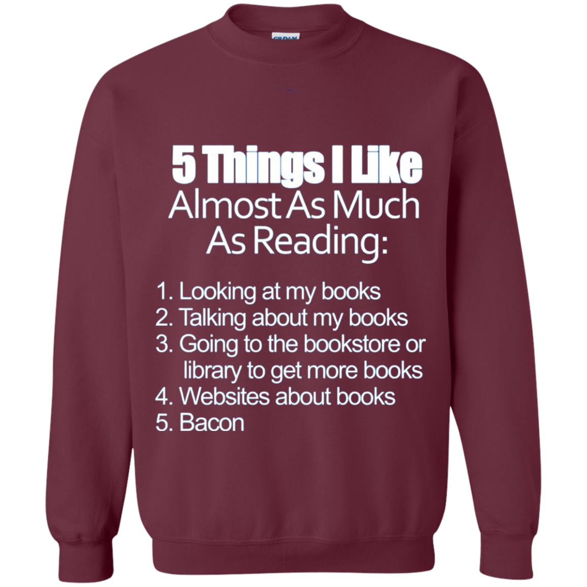 5 Things I Like Almost As Much As Reading Love Bacon T-shirt Maroon