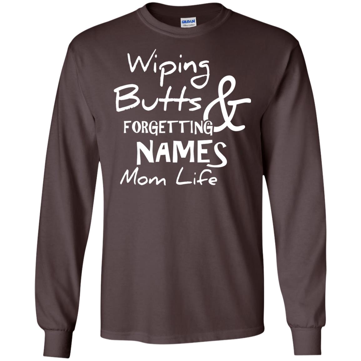 Mommy T-shirt Wiping Butts And Forgetting Names Mom Life Dark Chocolate