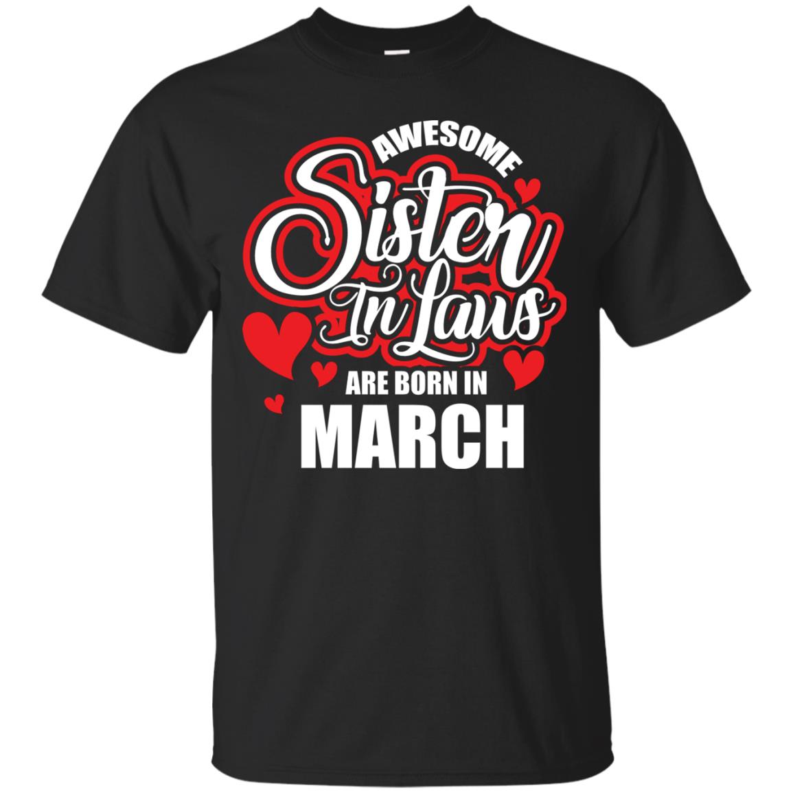 March T-shirt Awesome Sister In Laws Are Born In March Black