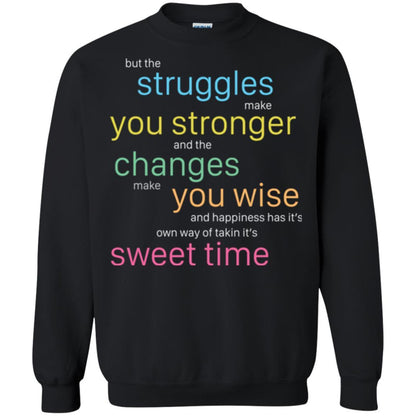 But The Struggles Make You Stronger And The Changes Make You Wise And Happiness T-shrit Black