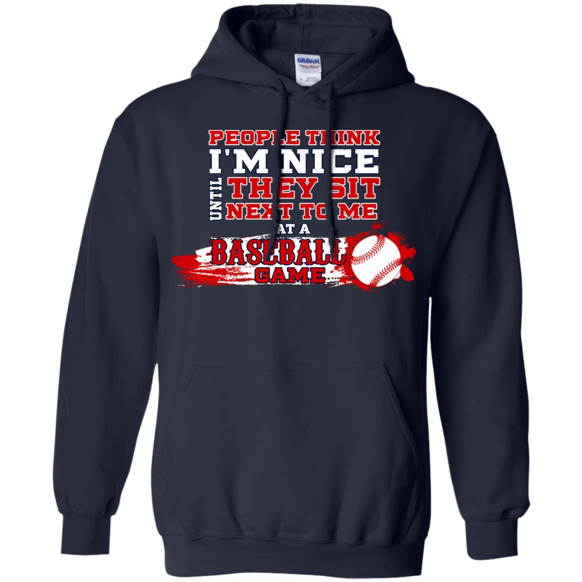 People Think I'm Nice Until They Sit Next To Me At A Baseball Game Shirt For Mens Or Womens Navy