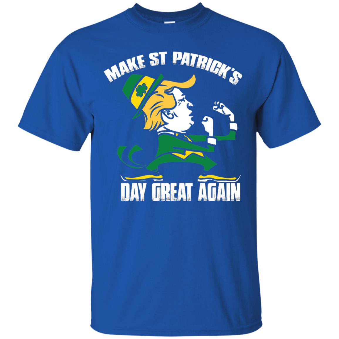 Trump Make St Patricks Day Great Again Funny Trump T-shirt Royal