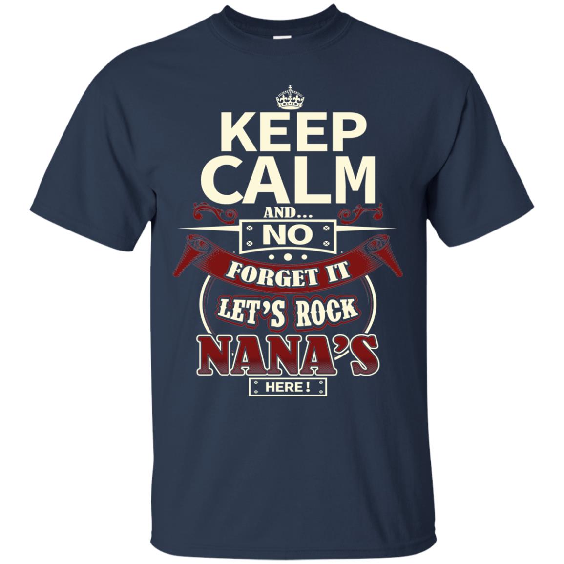 Forget It Let Rock Nana Is Here Nana Shirt Navy