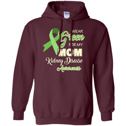 Kidney Disease Awareness T-shirt I Wear Green For My Kidney Disease Awareness Maroon