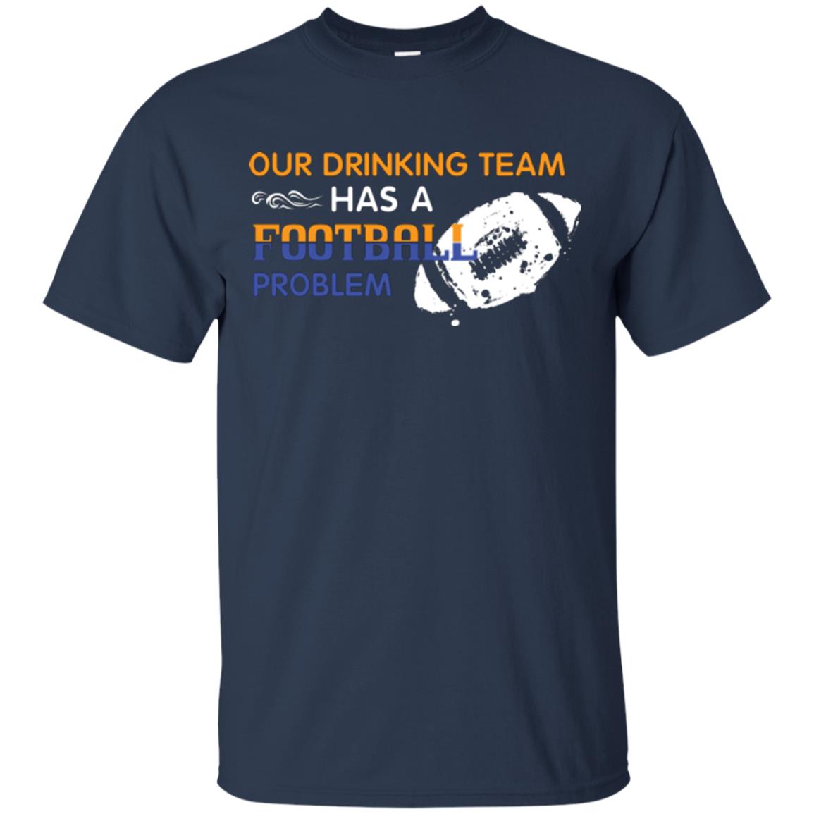 Football Lover T-shirt Our Drinking Team Has A Football Problem Navy