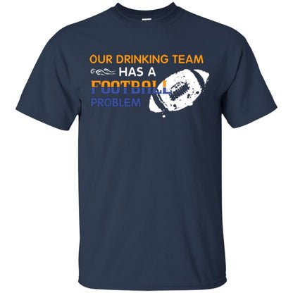 Football Lover T-shirt Our Drinking Team Has A Football Problem Navy