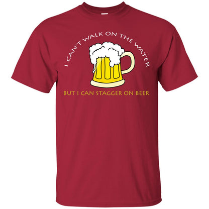 I Can't Walk On Water But I Can Stagger On Beer Shirt Cardinal