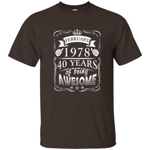 40th Birthday T-shirt February 1978 40 Years Of Being Awesome