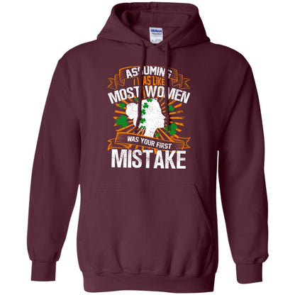 Assuming I Was Like Most Women Was Your First Mistake Saint Patrick_s Day Maroon