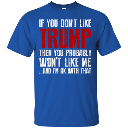 If You Don_t Like Trump Anti Trump T-shirt Royal