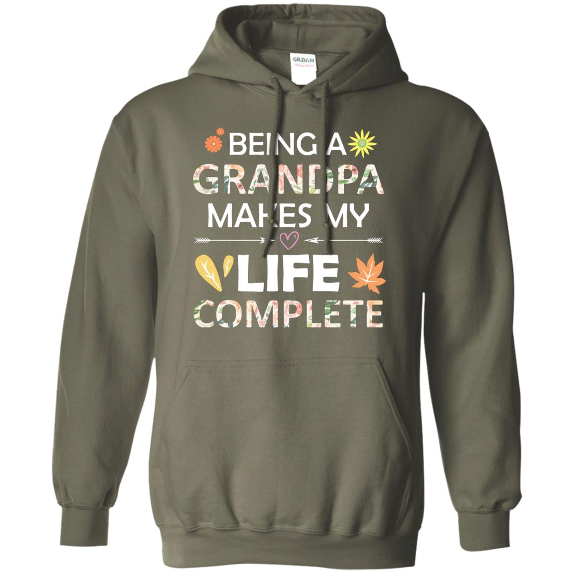 Being A Grandpa Make My Life Complete Parent_s Day Shirt For Grandfather Military Green