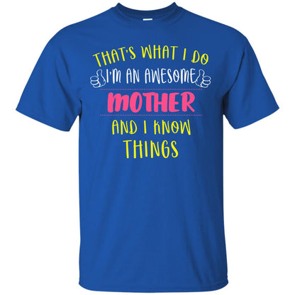 That's What I Do I'm An Awesome Mother And I Know Things Mommy Shirt Royal