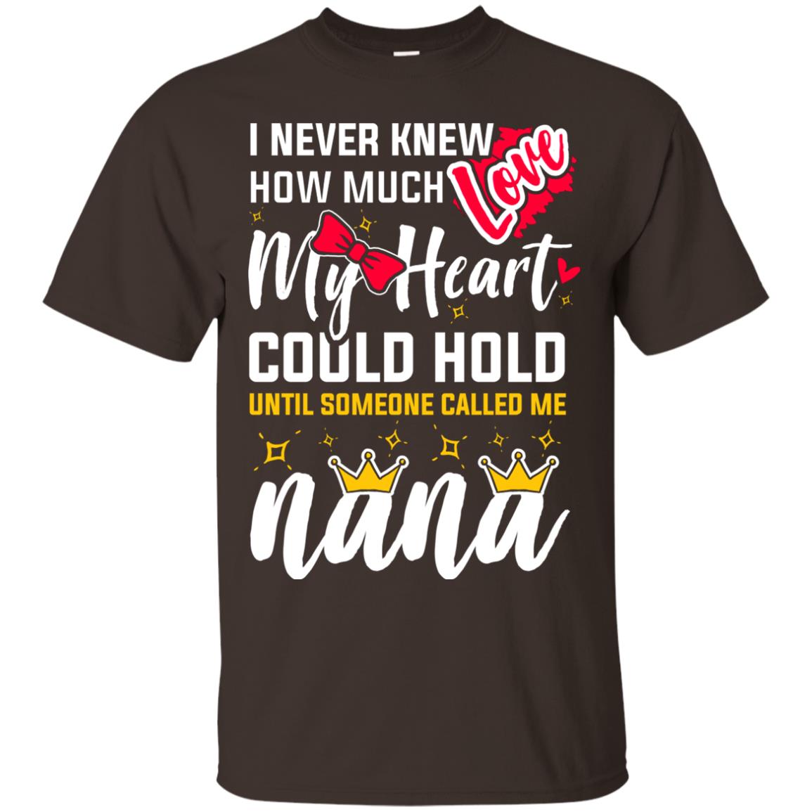 I Never Knew How Much Love My Heart Could Hold Until Someone Called Me Nana Dark Chocolate