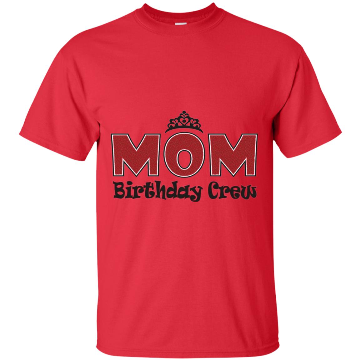 Mom Birthday Crew T-shirt Birthday Party Red