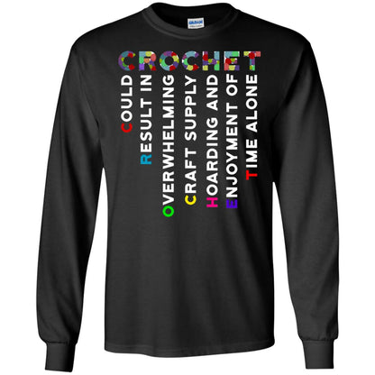 Crochet Could Result In Overwhelming Craft Supply Hoarding And Enjoyment O Time Alone Shirt Black