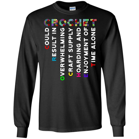 Crochet Could Result In Overwhelming Craft Supply Hoarding And Enjoyment O Time Alone Shirt Black