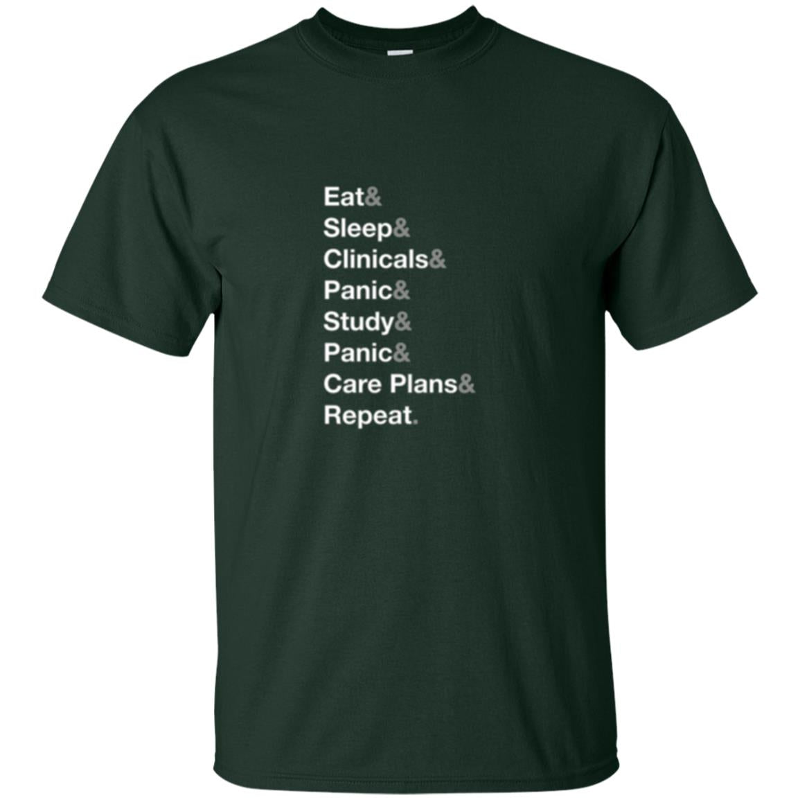 Nurse T-shirt Eat Sleep Clinicals Panic Study Panic Care Plans Repeat Forest Green