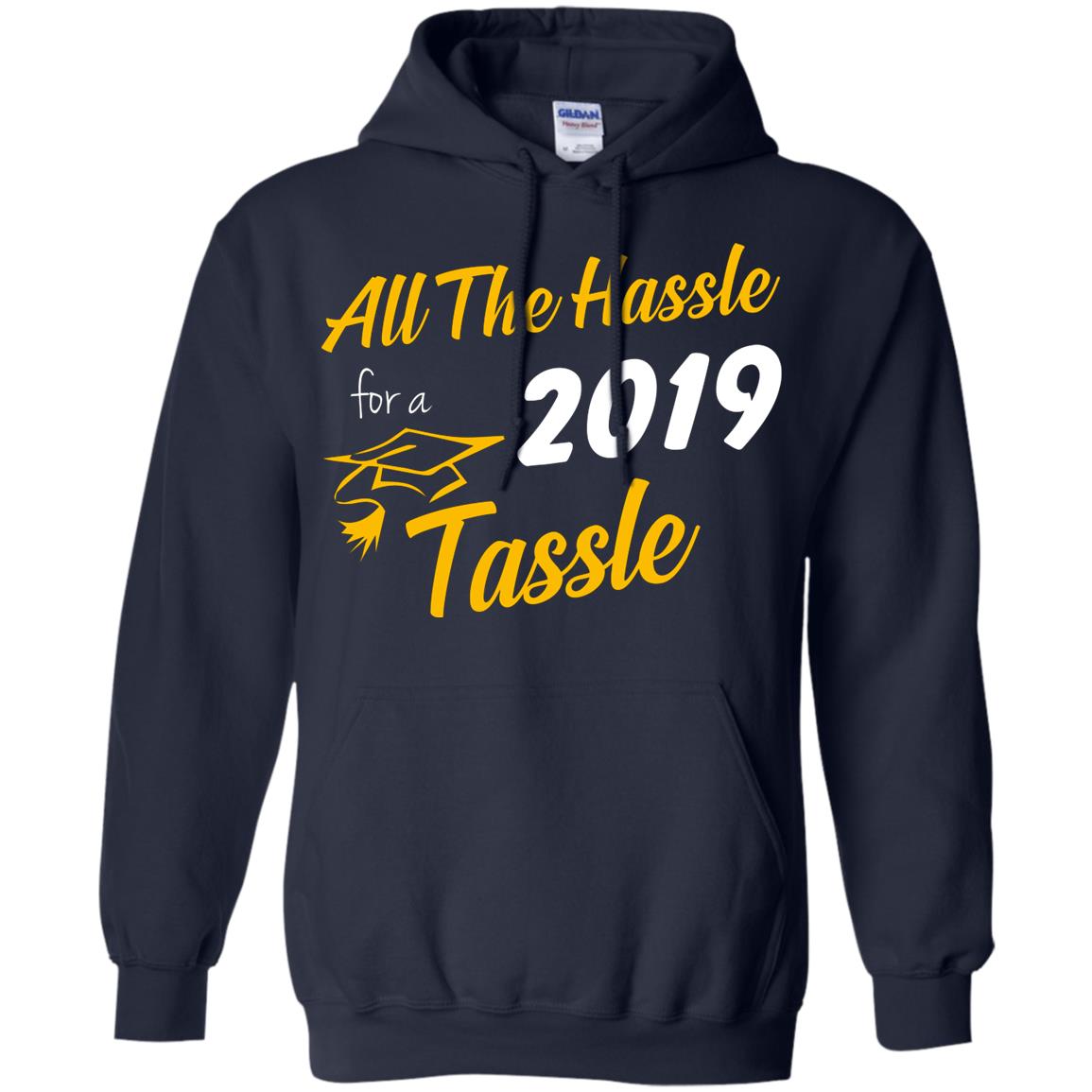 All The Hassle For A 2019 Tassel Graduation Gift Shirt Navy
