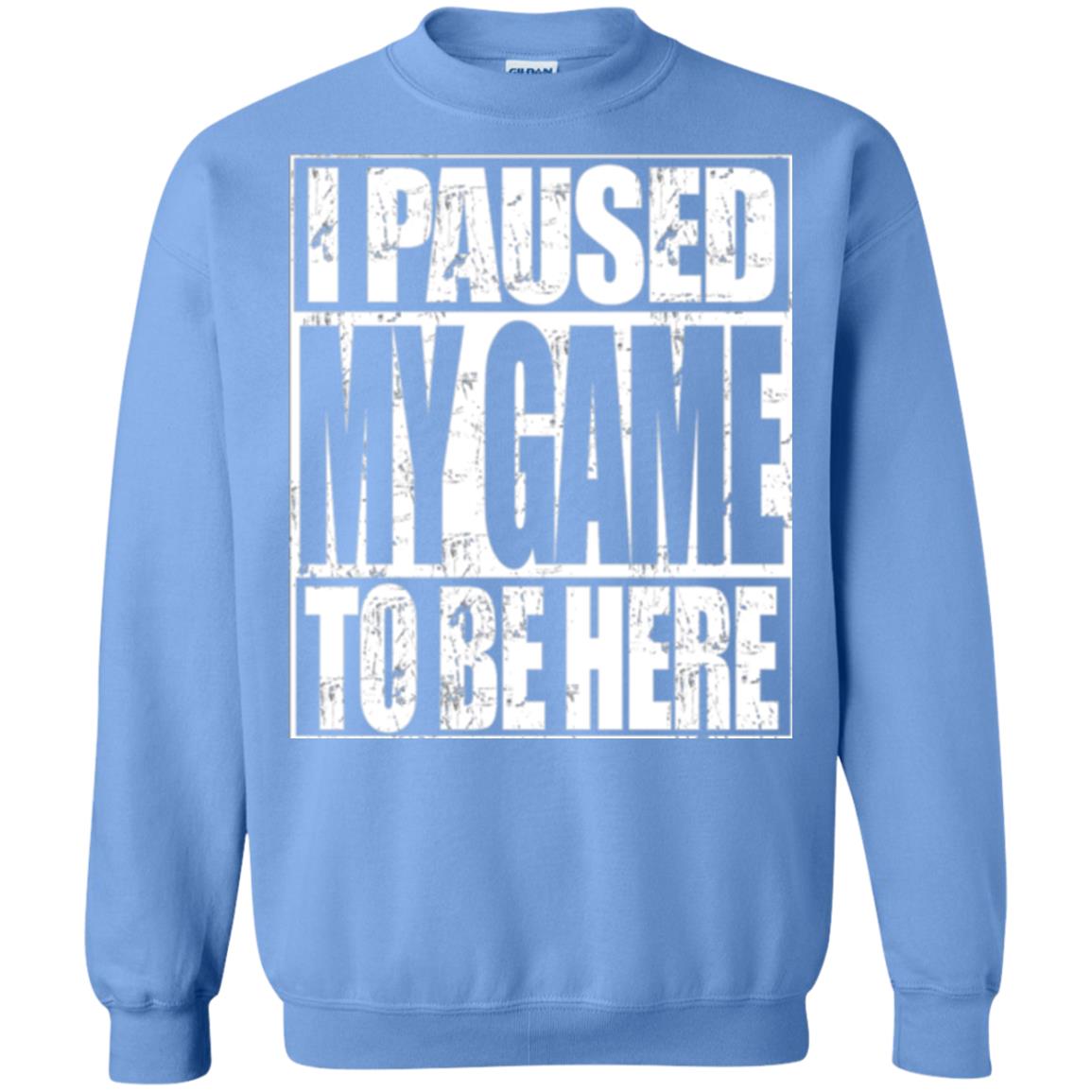 Funny Gamer T-shirt I Paused My Game To Be Here Carolina Blue