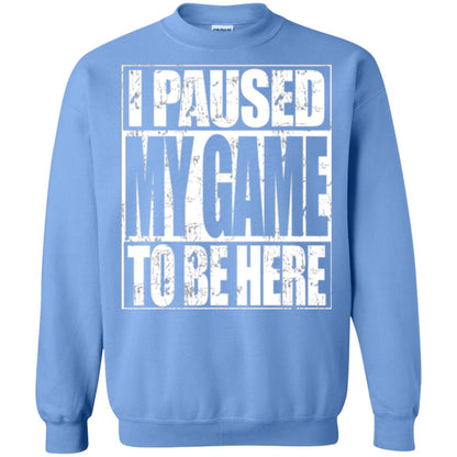 Funny Gamer T-shirt I Paused My Game To Be Here Carolina Blue