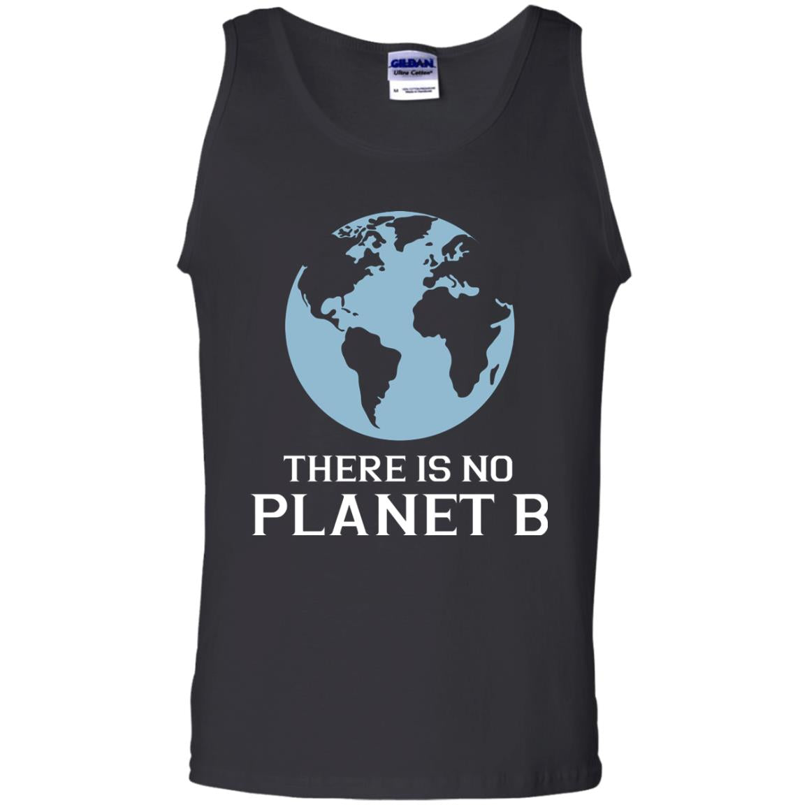 There Is No Planet B Save Our Planet Awareness ShirtG220 Gildan 100% Cotton Tank Top