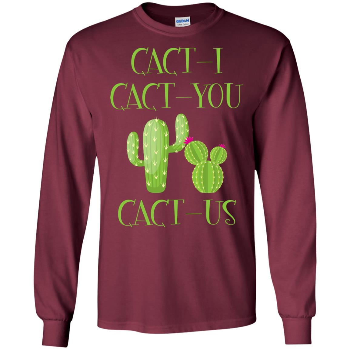 Cact I Cact You Cact Us Funny Cactus Lover Shirt Maroon